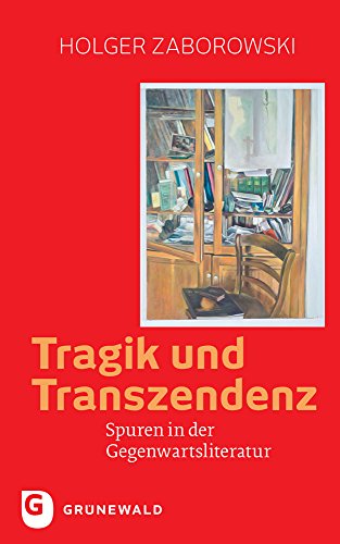 Tragik und Transzendenz: Spuren in der Gegenwartsliteratur Tragik und Transzendenz: Spuren in der Gegenwartsliteratur