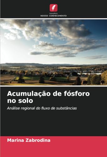 Acumulação de fósforo no solo: Análise regional do fluxo de substâncias von Edições Nosso Conhecimento