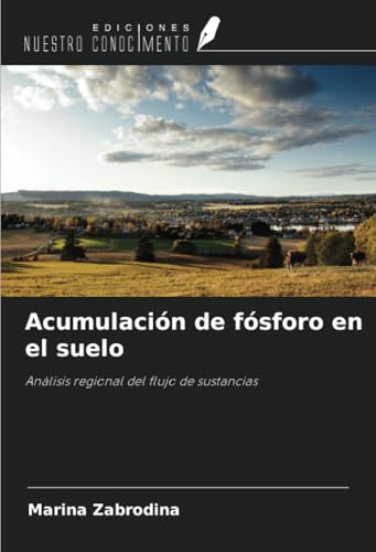 Acumulación de fósforo en el suelo: Análisis regional del flujo de sustancias von Ediciones Nuestro Conocimiento