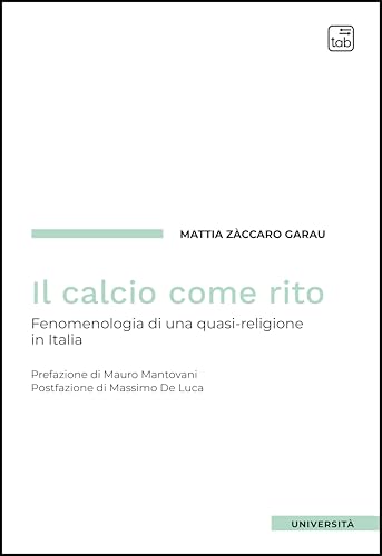 Il calcio come rito. Fenomenologia di una quasi-religione in Italia Il calcio come rito. Fenomenologia di una quasi-religione in Italia von Tab edizioni
