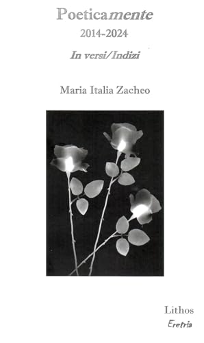 Poeticamente 2014-2024. In versi/Indizi (Eretria) von Lithos