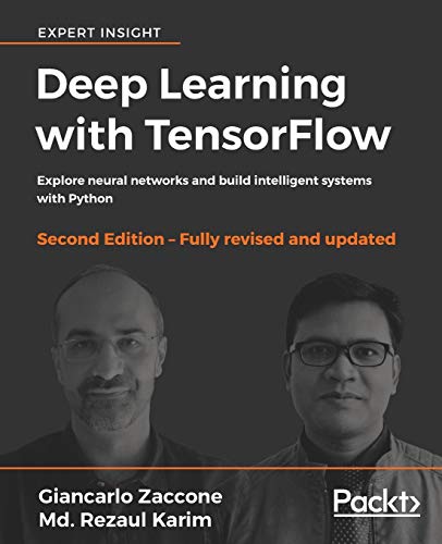 Deep Learning with TensorFlow - Second Edition: Explore neural networks and build intelligent systems with Python von Packt Publishing