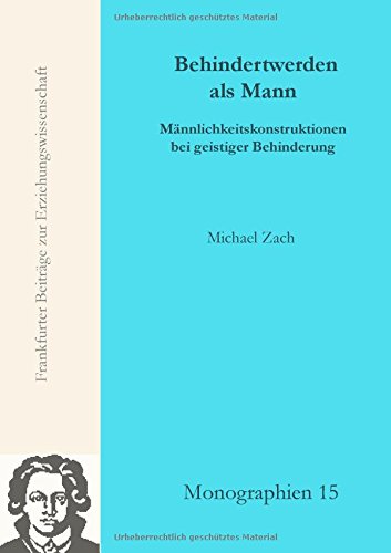 Behindertwerden als Mann: Männlichkeitskonstruktionen bei geistiger Behinderung