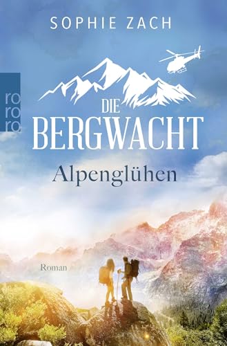 Die Bergwacht: Alpenglühen: Der starke Serienstart! von Rowohlt Taschenbuch