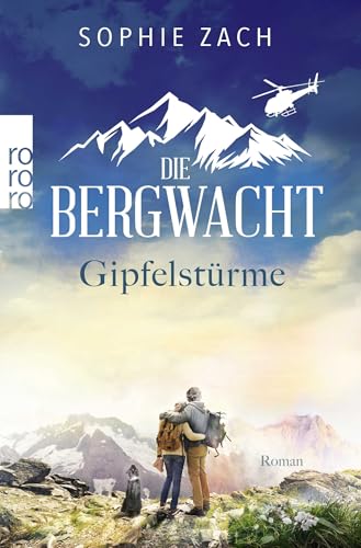 Die Bergwacht: Gipfelstürme von Rowohlt Taschenbuch