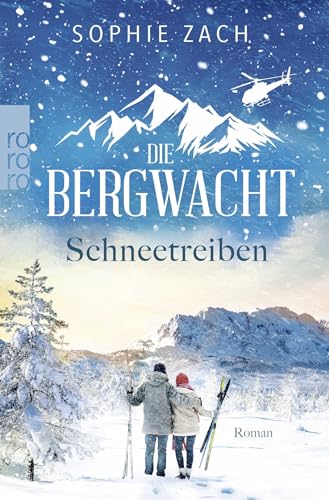 Die Bergwacht: Schneetreiben: Einsatz in den Alpen. Der letzte Teil der mitreißenen Trilogie! von Rowohlt Taschenbuch