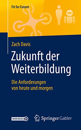 Zukunft der Weiterbildung: Die Anforderungen von heute und morgen (Fit for Future) von Springer