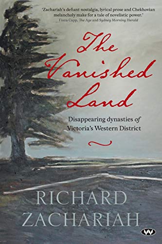 The Vanished Land: Disappearing dynasties of Victoria's Western District von Wakefield Press