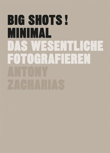 BIG SHOTS! Minimal: Das Wesentliche fotografieren von Midas Collection