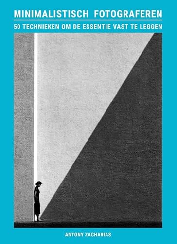 Minimalistisch fotograferen Minimalistisch fotograferen von Uitgeverij Luster