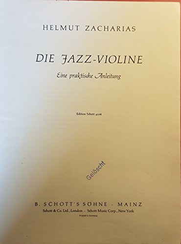 Die Jazz-Violine: Eine praktische Anleitung für das Jazzspiel auf der Violine. Violine. Die Jazz-Violine: Eine praktische Anleitung für das Jazzspiel auf der Violine. Violine.