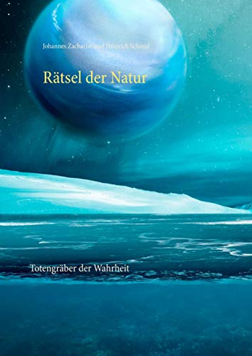 Rätsel der Natur: Totengräber der Wahrheit (Zacharias Reihe) von Books on Demand GmbH