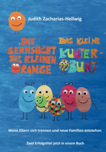 Die Sehnsucht des kleinen Orange + Das kleine Kunterbunt: Wenn Eltern sich trennen und neue Familien entstehen - Zwei Erfolgstitel jetzt in einem Buch von Papierfresserchens MTM-Verlag