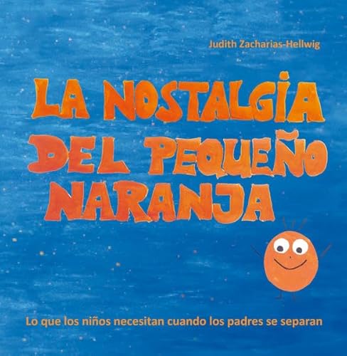 La nostalgia del pequeno Naranja: Lo que los niños necesitan cuando los padres se separan La nostalgia del pequeno Naranja: Lo que los niños necesitan cuando los padres se separan