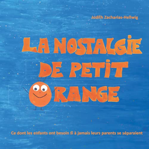 La nostalgie de petit Orange: Ce dont les enfants ont besoin si à jamais leurs parents se séparaient von Papierfresserchens MTM-Verlag