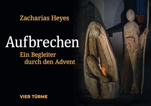 Aufbrechen: Ein Begleiter durch den Advent