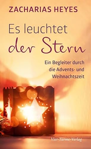 Es leuchtet der Stern: Ein Begleiter durch die Advents- und Weihnachtszeit
