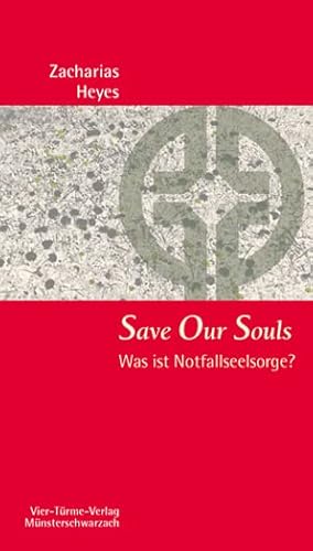 Save Our Souls. Was ist Notfallseelsorge? Münsterschwarzacher Kleinschriften Band 184 Save Our Souls. Was ist Notfallseelsorge? Münsterschwarzacher Kleinschriften Band 184 von Vier-Türme-Verlag