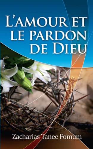 L'Amour et le Pardon de Dieu (Dieu t’aime, Band 1) von Éditions du Livre Chrétien