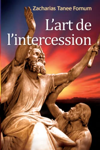 L'Art de L'intercession (Prier Avec Puissance, Band 3)