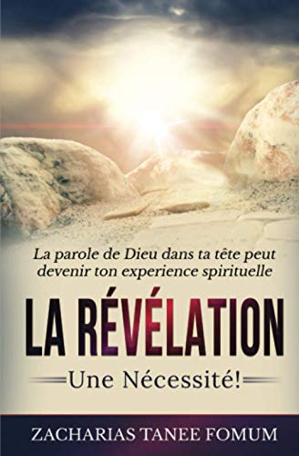 La Révélation: Une Nécessite! (Aides Pratiques Pour les Vainqueurs, Band 12) von Independently Published