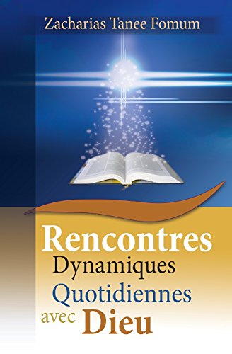 Rencontres Dynamiques Quotidiennes avec Dieu (Aides Pratiques Pour les Vainqueurs, Band 5) von Editions Du Livre Chretien