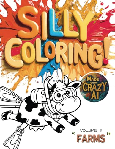 Silly Coloring - Volume 13 - Farms: A Giggle-Inducing Funny, Zany, and Crazy Coloring Book for Kids Aged 3-8 von Independently published