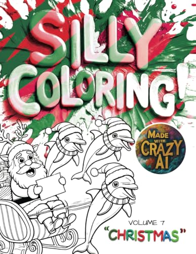 Silly Coloring - Volume 7 - Christmas: A Giggle-Inducing Funny, Zany, and Crazy Coloring Book for Kids Aged 3-8 von Independently published