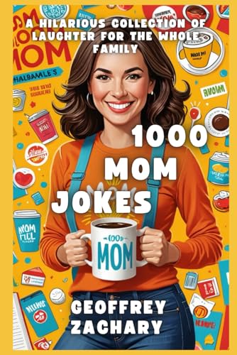1000 Mom Jokes: A Hilarious Collection of Laughter for the Whole Family 1000 Mom Jokes: A Hilarious Collection of Laughter for the Whole Family von Independently published