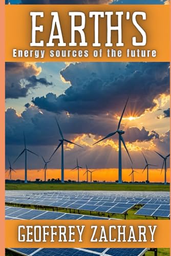 Earth's Energy sources of the future Earth's Energy sources of the future von Independently published