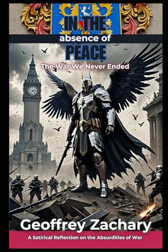 In the Absence of Peace: The War We Never Ended In the Absence of Peace: The War We Never Ended von Independently published