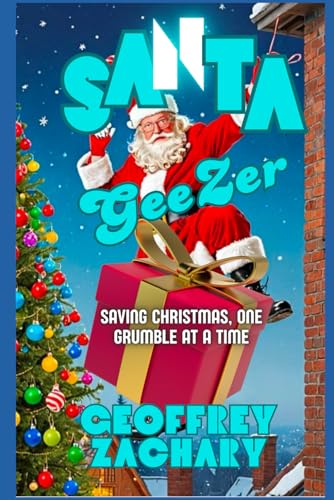 SANTA GeeZer: Saving Christmas, One Grumble at a Time SANTA GeeZer: Saving Christmas, One Grumble at a Time von Independently published