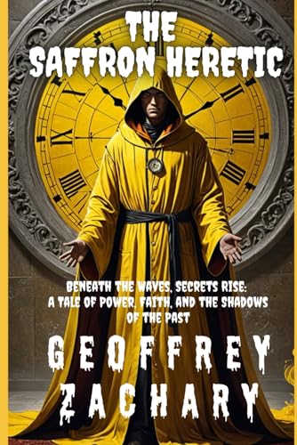 the Saffron Heretic: Beneath the Waves, Secrets Rise: T nTale of Power, Faith and the Shadow of the Past the Saffron Heretic: Beneath the Waves, Secrets Rise: T nTale of Power, Faith and the Shadow of the Past von Independently published