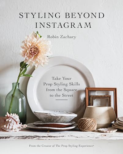 Styling Beyond Instagram: Take Your Prop Styling Skills from the Square to the Street von Schiffer Publishing Ltd