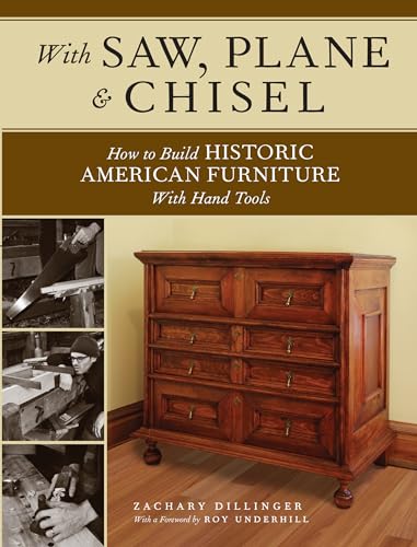 With Saw, Plane and Chisel: Building Historic American Furniture With Hand Tools von Popular Woodworking Books