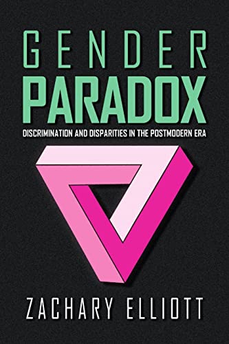 The Gender Paradox: Discrimination and Disparities in the Postmodern Era von Lulu