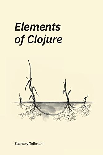 Elements of Clojure von Lulu.com