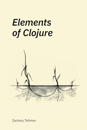 Elements of Clojure von Lulu.com