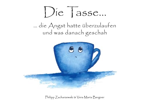 Die Tasse...: ... die Angst hatte überzulaufen und was danach geschah