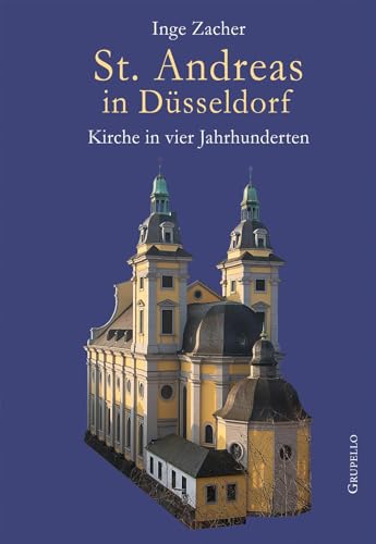 St. Andreas in Düsseldorf: Kirche in vier Jahrhunderten