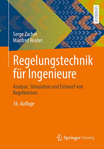 Regelungstechnik für Ingenieure: Analyse, Simulation und Entwurf von Regelkreisen von Springer-Verlag GmbH