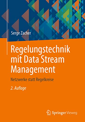 Regelungstechnik mit Data Stream Management: Netzwerke statt Regelkreise von Springer Vieweg