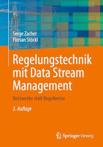 Regelungstechnik mit Data Stream Management: Netzwerke statt Regelkreise von Springer Vieweg