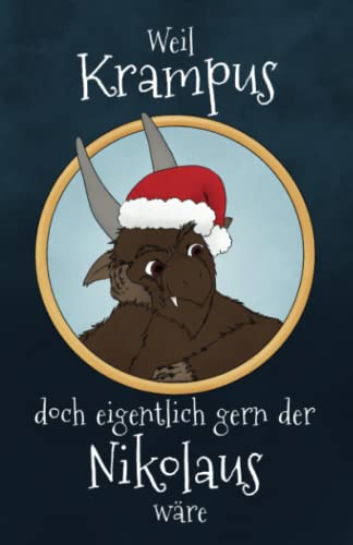 Weil Krampus doch eigentlich gern der Nikolaus wäre - Eine Krampusgeschichte: Das fabelhafte Weihnachtsbuch mit einer zauberhaften Weihnachtsgeschichte für Kinder und Erwachsene von Independently published