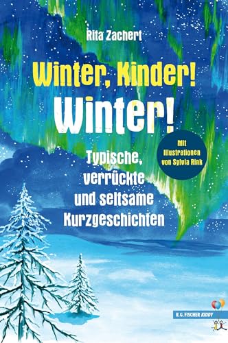Winter, Kinder! Winter!: Typische, verrückte und seltsame Kurzgeschichten (R.G. Fischer Kiddy) von Fischer, R. G.
