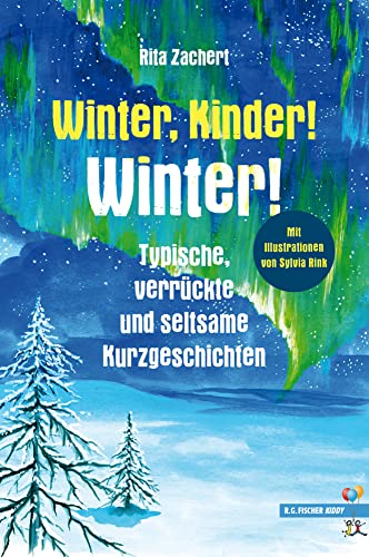 Winter, Kinder! Winter!: Typische, verrückte und seltsame Kurzgeschichten (R.G. Fischer Kiddy) von Fischer, R. G.