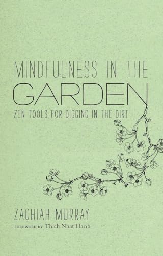 Mindfulness in the Garden: Zen Tools for Digging in the Dirt von Parallax Press