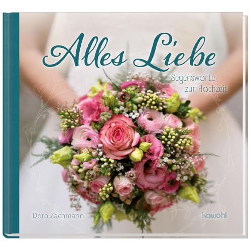Alles Liebe: Segensworte zur Hochzeit von Kawohl Verlag GmbH & Co. KG
