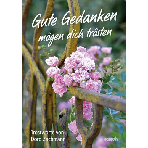 Gute Gedanken mögen dich trösten: Trostworte von Doro Zachmann