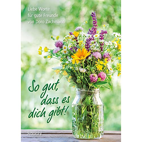So gut, dass es dich gibt!: Liebe Worte für gute Freunde So gut, dass es dich gibt!: Liebe Worte für gute Freunde